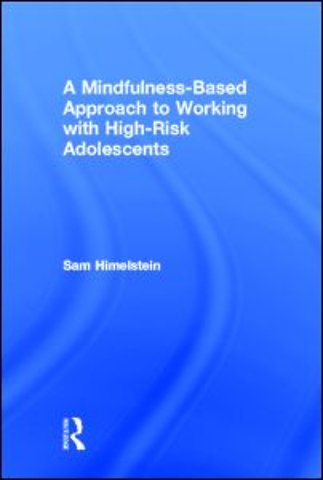 Mindfulness-Based Approach to Working with High-Risk Adolescents