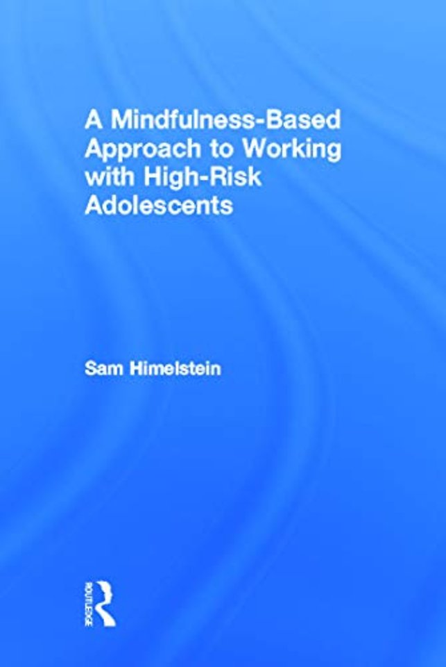Mindfulness-Based Approach to Working with High-Risk Adolescents