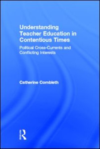 Understanding Teacher Education in Contentious Times