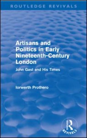 Artisans and Politics in Early Nineteenth-Century London (Routledge Revivals)