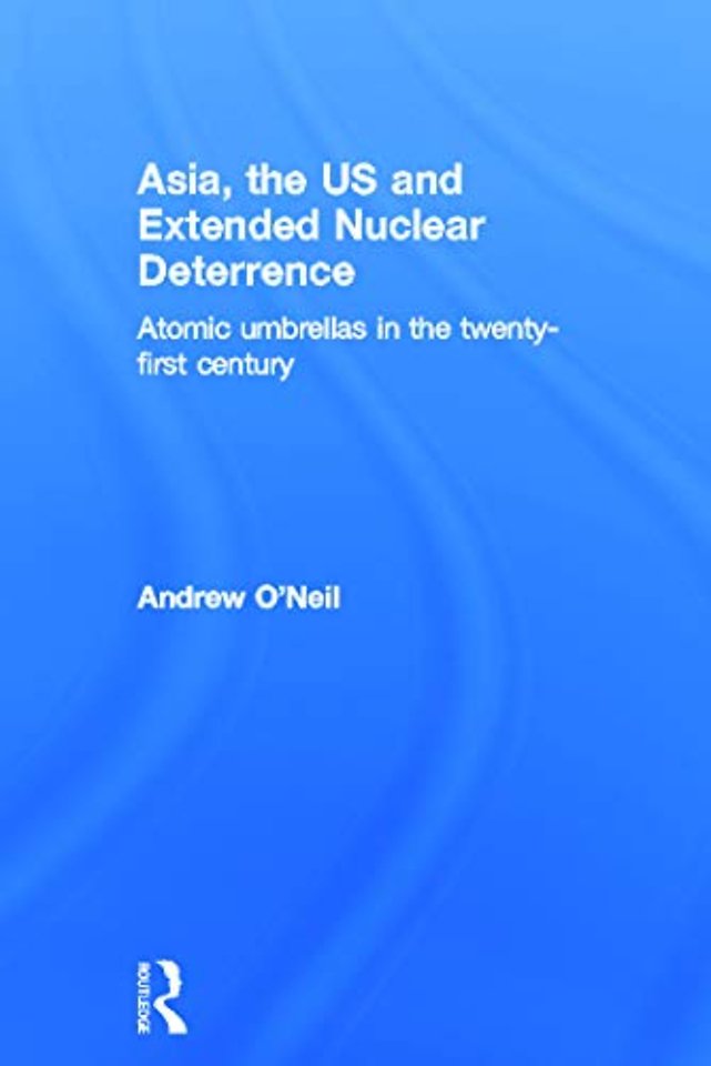 Asia, the US and Extended Nuclear Deterrence