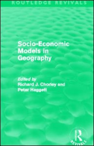 Socio-Economic Models in Geography (Routledge Revivals)