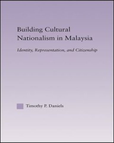 Building Cultural Nationalism in Malaysia