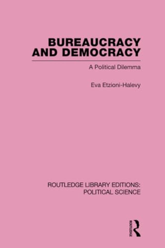 Bureaucracy and Democracy (Routledge Library Editions: Political Science Volume 7)