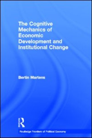 Cognitive Mechanics of Economic Development and Institutional Change