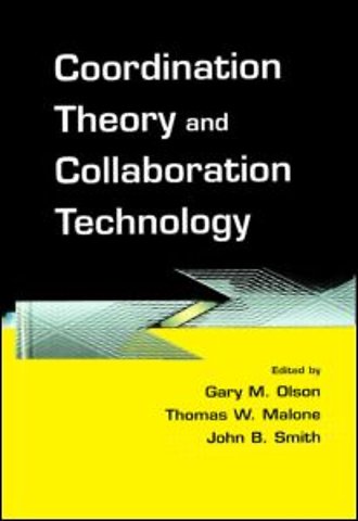 Coordination Theory and Collaboration Technology