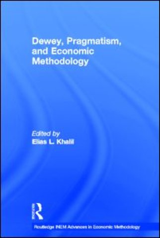 Dewey, Pragmatism and Economic Methodology