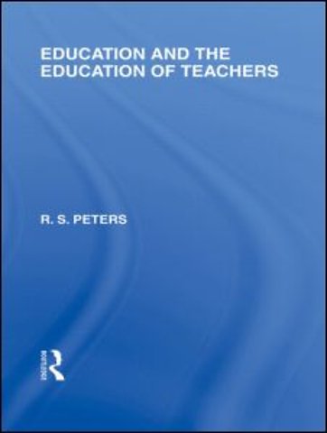 Education and the Education of Teachers (International Library of the Philosophy of Education volume 18)