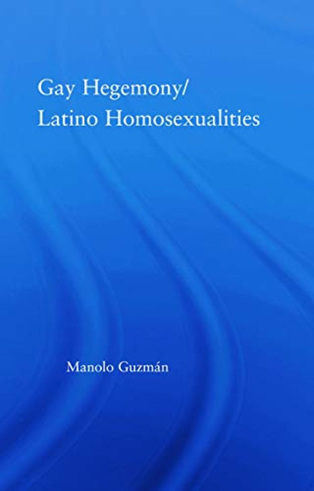 Gay Hegemony/ Latino Homosexualites