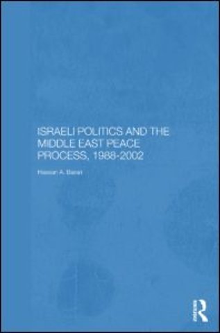 Israeli Politics and the Middle East Peace Process, 1988-2002