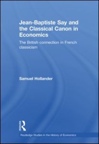 Jean-Baptiste Say and the Classical Canon in Economics