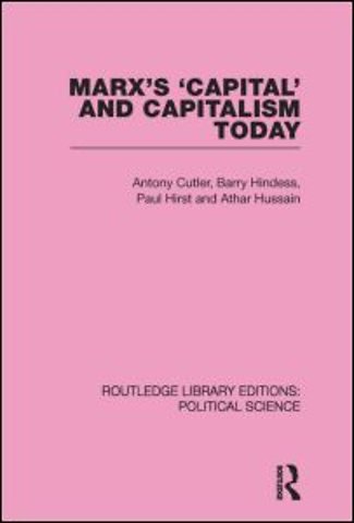 Marx's Capital and Capitalism Today Routledge Library Editions: Political Science Volume 52