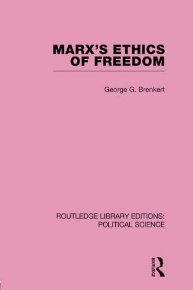 Marx's Ethics of Freedom (Routledge Library Editions: Political Science Volume 49)