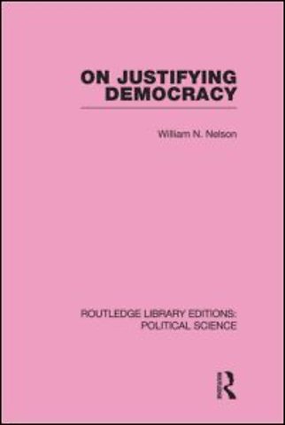 On Justifying Democracy (Routledge Library Editions:Political Science Volume 11)