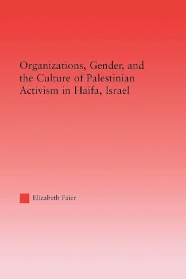 Organizations, Gender and the Culture of Palestinian Activism in Haifa, Israel