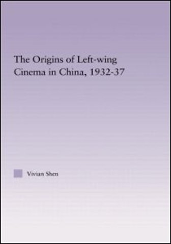 Origins of Leftwing Cinema in China, 1932-37