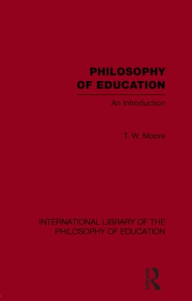Philosophy of Education (International Library of the Philosophy of Education Volume 14)