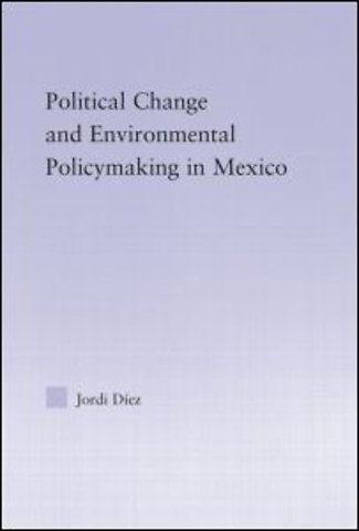 Political Change and Environmental Policymaking in Mexico