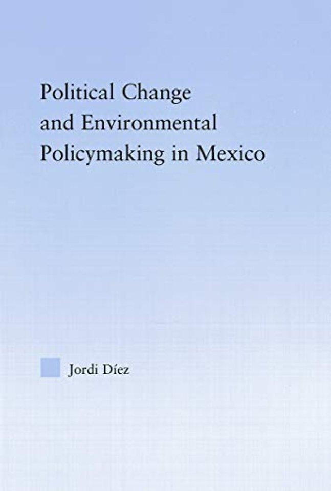Political Change and Environmental Policymaking in Mexico