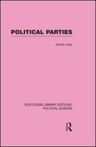 Political Parties Routledge Library Editions: Political Science Volume 54