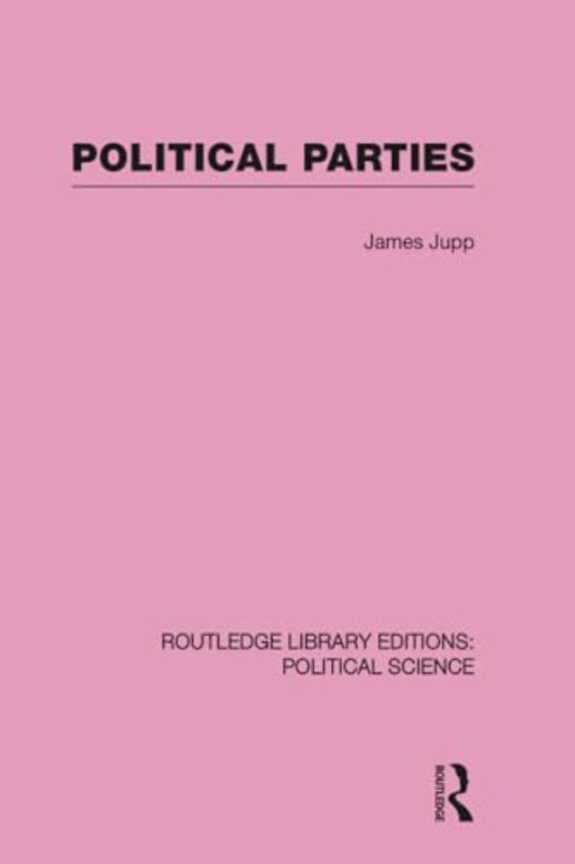 Political Parties Routledge Library Editions: Political Science Volume 54