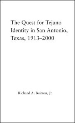 Quest for Tejano Identity in San Antonio, Texas, 1913-2000