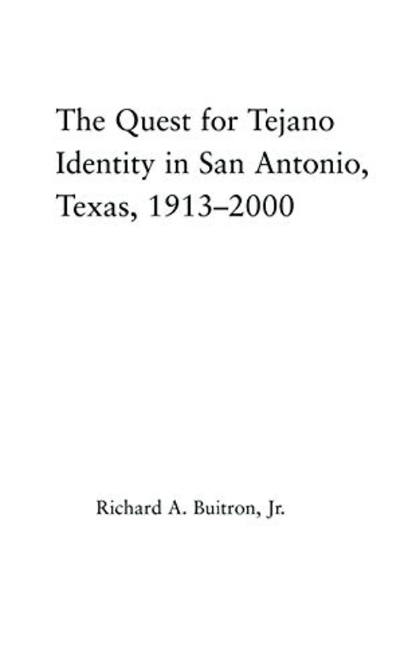 Quest for Tejano Identity in San Antonio, Texas, 1913-2000