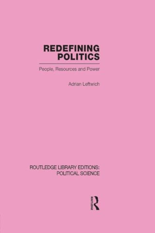 Redefining Politics Routledge Library Editions: Political Science Volume 45
