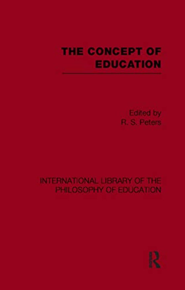 Concept of Education (International Library of the Philosophy of Education Volume 17)