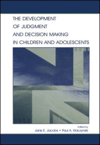 Development of Judgment and Decision Making in Children and Adolescents