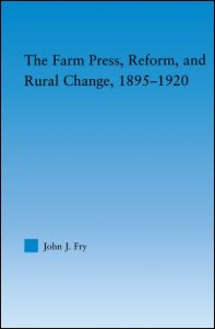 Farm Press, Reform and Rural Change, 1895-1920