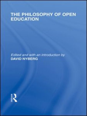 Philosophy of Open Education (International Library of the Philosophy of Education Volume 15)