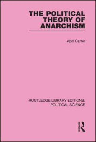 Political Theory of Anarchism Routledge Library Editions: Political Science Volume 51