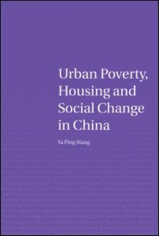 Urban Poverty, Housing and Social Change in China