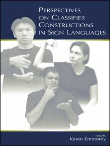 Perspectives on Classifier Constructions in Sign Languages