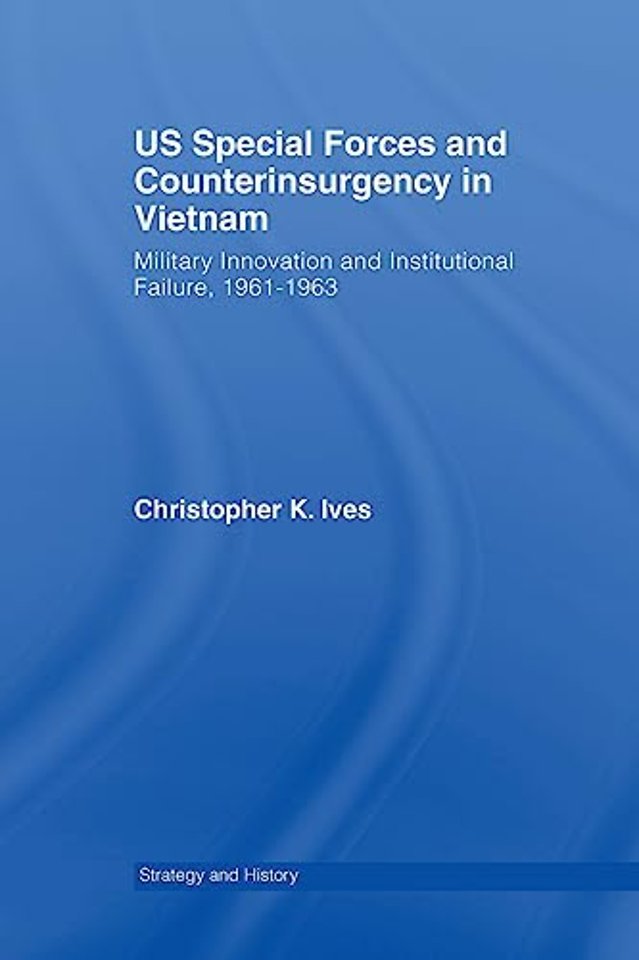US Special Forces and Counterinsurgency in Vietnam