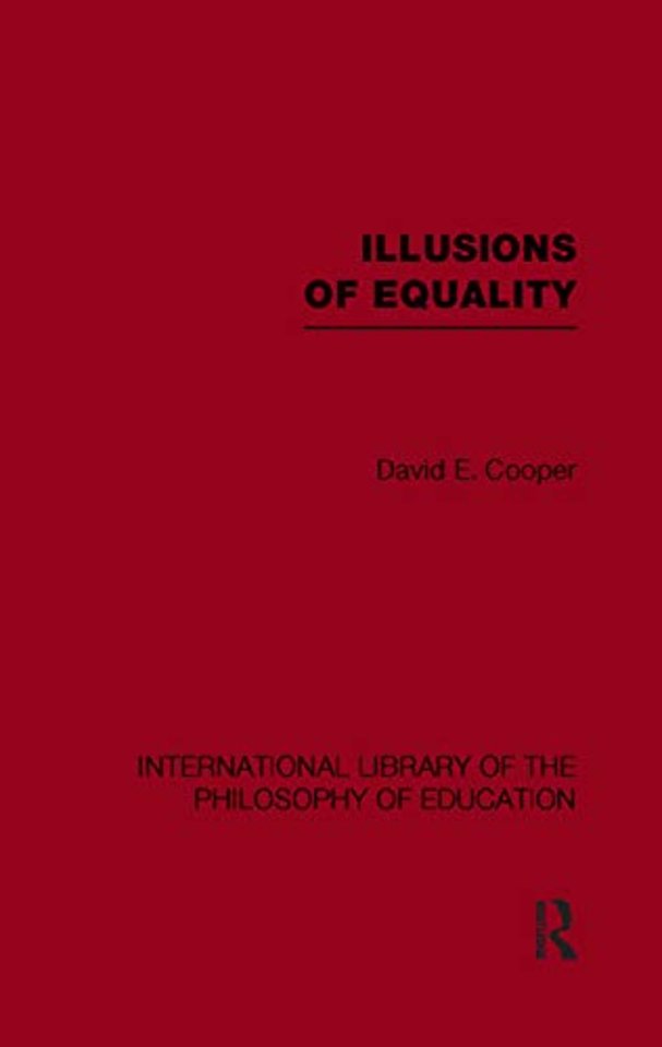 Illusions of Equality (International Library of the Philosophy of Education Volume 7)