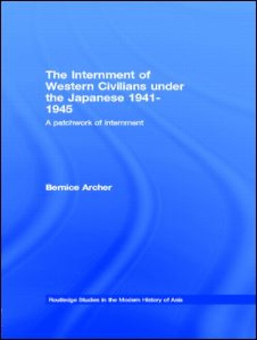 Internment of Western Civilians under the Japanese 1941-1945