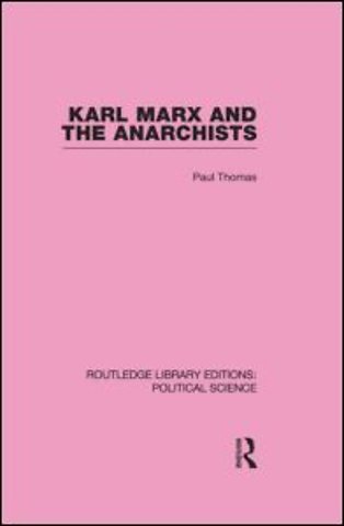 Karl Marx and the Anarchists Library Editions: Political Science Volume 60