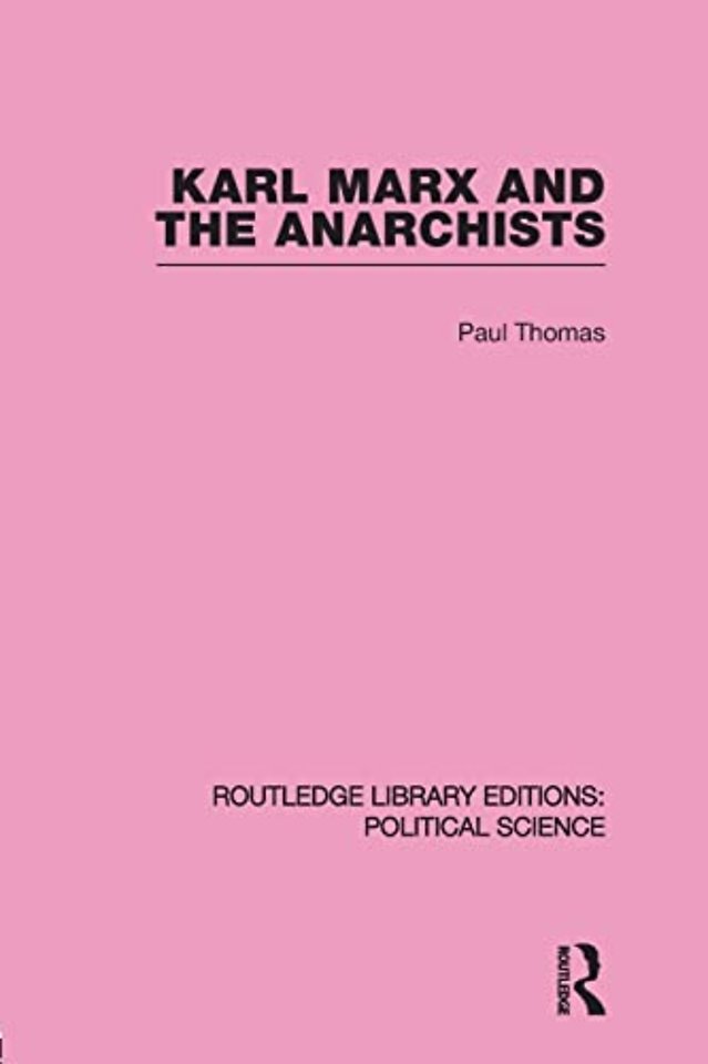 Karl Marx and the Anarchists Library Editions: Political Science Volume 60