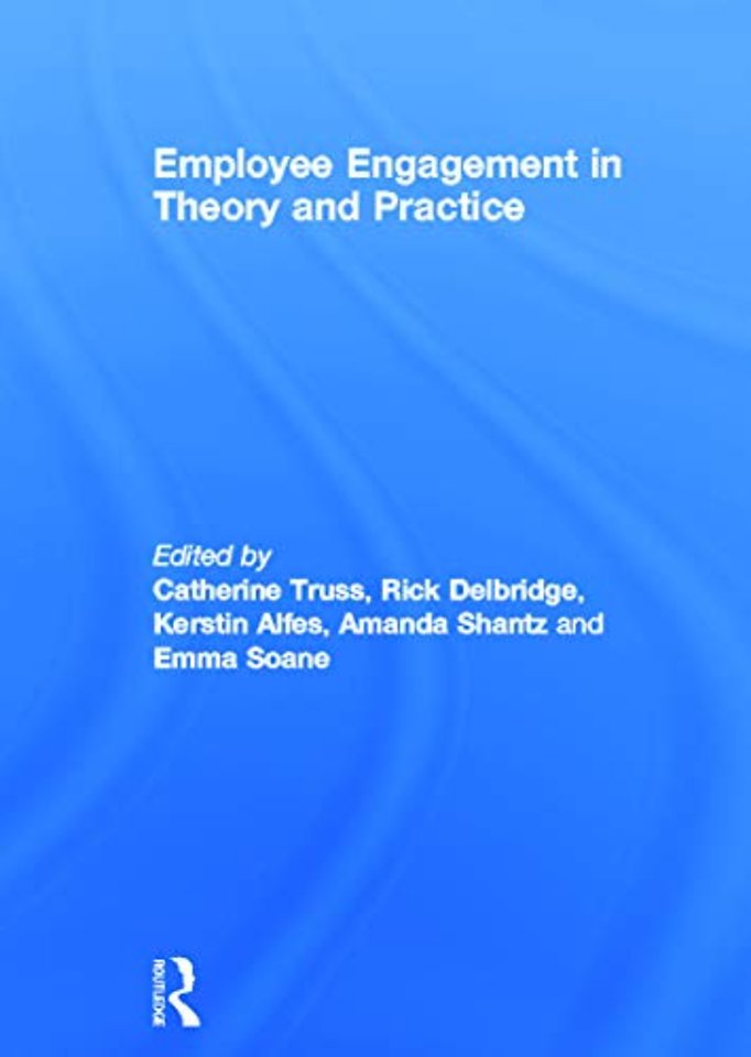 Employee Engagement in Theory and Practice