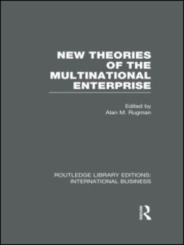 New Theories of the Multinational Enterprise (RLE International Business)