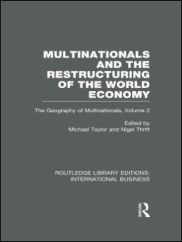 Multinationals and the Restructuring of the World Economy (RLE International Business)