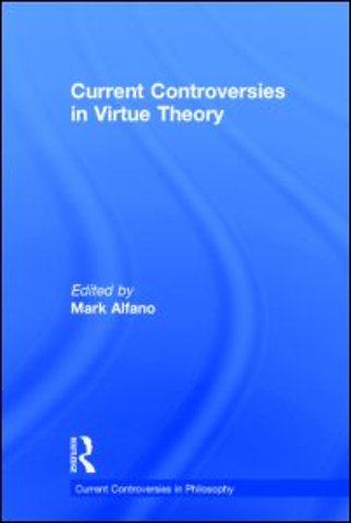Current Controversies in Virtue Theory
