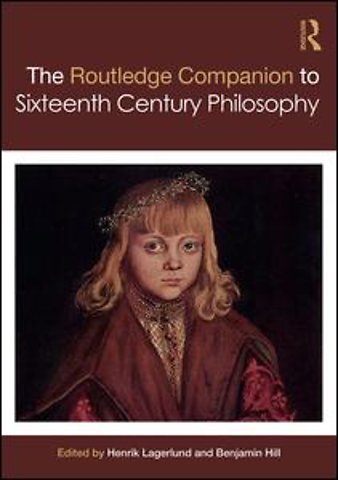 Routledge Companion to Sixteenth Century Philosophy
