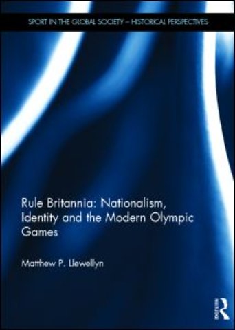 Rule Britannia: Nationalism, Identity and the Modern Olympic Games
