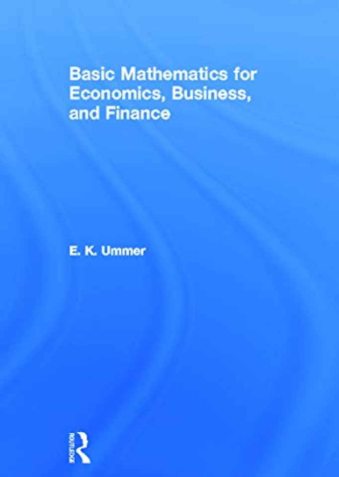 Basic Mathematics for Economics, Business and Finance