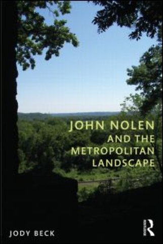 John Nolen and the Metropolitan Landscape