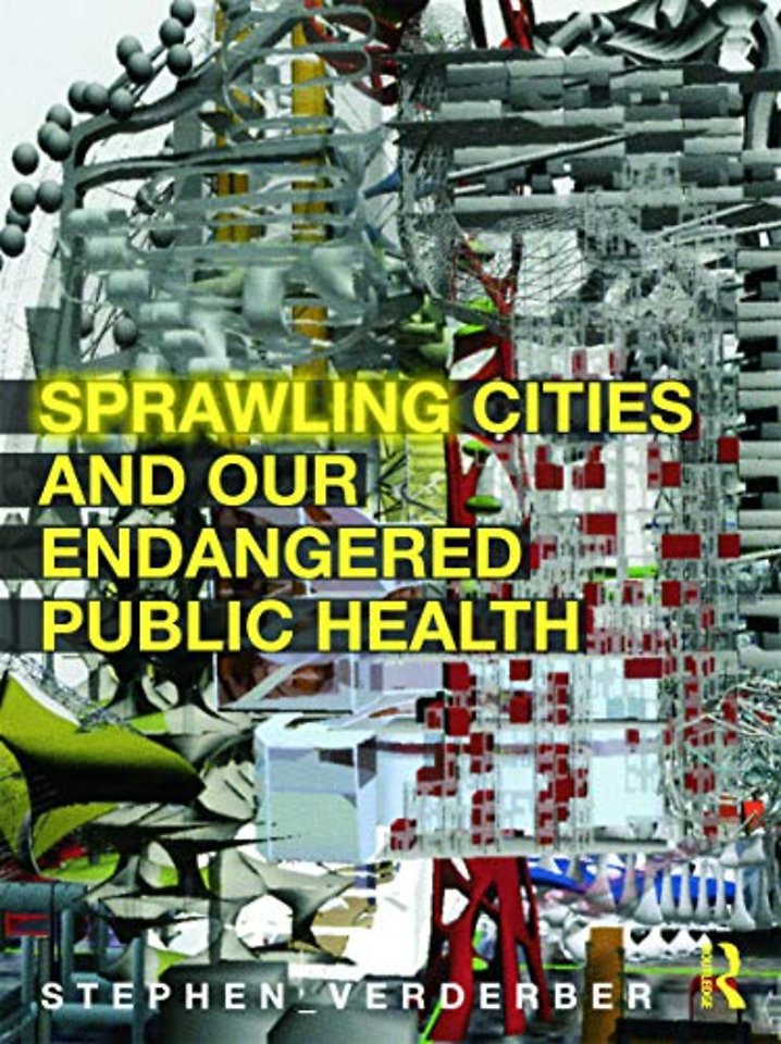 Sprawling Cities and Our Endangered Public Health