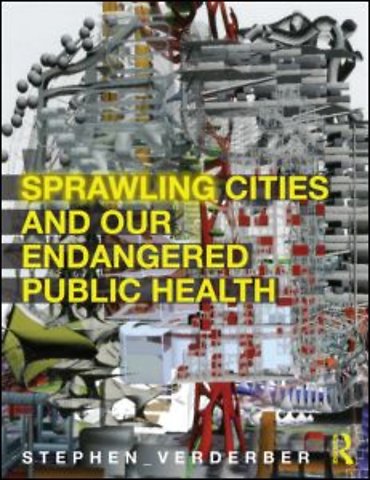 Sprawling Cities and Our Endangered Public Health